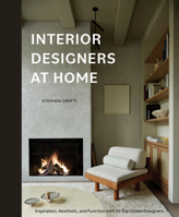 Interior Designers at Home: Inspiration, Aesthetic, and Function with 20 Top Global Designers 0764367382 Book Cover