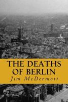 The Deaths of Berlin: The Second Otto Fischer Novel 1523622474 Book Cover