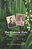 The Hideout Hole in the Valley of Hell and Lilies: Based on a true Story 9655976181 Book Cover
