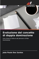 Evoluzione del concetto di doppia dominazione: Una chiave di lettura del pensiero di Max Horkheimer 6205835568 Book Cover