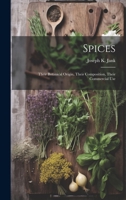 Spices: Their Botanical Origin, Their Composition, Their Commercial Use 1022349120 Book Cover
