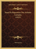 Essai de R�pertoire Des Artistes Lorrains Sculpteurs 1161165983 Book Cover