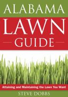 The Alabama Lawn Guide: Attaining and Maintaining the Lawn You Want 1591864070 Book Cover