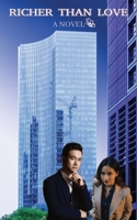 RICHER THAN LOVE: A NOVEL ABOUT LOVE, BETRAYAL, SECOND CHANCES, SELF-DISCOVERY, AMBITION AND SUCCESS IN A 5"X8" WITH EASY TO READ PRINT, GREAT FOR GIFTS ON OCCASIONS, VALENTINES DAY, VACATIONS,ETC B0DW9G1JVS Book Cover