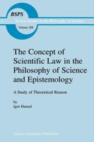 The Concept of Scientific Law in the Philosophy of Science and Epistemology: A Study of Theoretical Reason 079235852X Book Cover