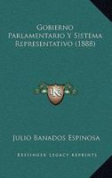 Gobierno Parlamentario Y Sistema Representativo (1888) 1146065825 Book Cover