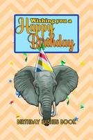 Birthday Wishes Book: Wishing You A Happy Birthday 1082481971 Book Cover
