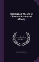 Correlation Theory of Chemical Action and Affinity 1358209480 Book Cover