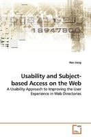 Usability and Subject-based Access on the Web: A Usability Approach to Improving the User Experience in Web Directories 3639231023 Book Cover