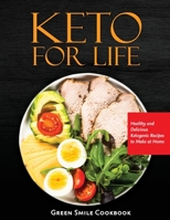 Keto For Life: Healthy and Delicious Ketogenic Recipes to Make at Home 1803070307 Book Cover