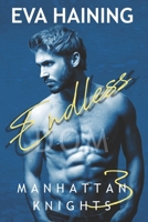 Endless: Manhattan Knights Series Book Three 1545428239 Book Cover