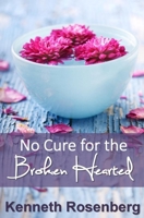 No Cure for the Broken Hearted 1456399497 Book Cover