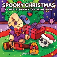 Spooky Christmas: Coloring Book for Adults and Teens with Creepy-Cute Holiday Scenes and Cozy Winter Vibes for Relaxation (Spooky Coloring Books) B0G1GHDZF6 Book Cover