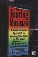 The Touring Musician: A Small-Business Approach to Booking Your Band on the Road 0739046896 Book Cover