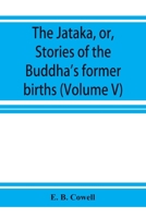 The Ja¯taka, or, Stories of the Buddha's former births (Volume V) 9353926181 Book Cover