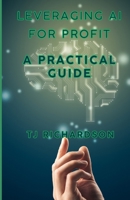 Leveraging AI for Profit: A Practical Guide B0F6CXJF1V Book Cover