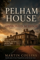 Pelham House Approved School 1967 B0HFK5PDGX Book Cover