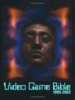 Video Game Bible, 1985-2002 1553697316 Book Cover
