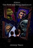 Aliens: The First and Final Disclosure 0974685453 Book Cover