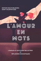 L’AMOUR EN MOTS: L'Amour au Quotidien 365 Lettres et Réflexions Romantiques (French Edition) B0DTKJBN19 Book Cover