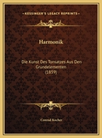 Harmonik: Die Kunst Des Tonsatzes Aus Den Grundelementen (1859) 1161193596 Book Cover