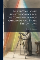 Multi-Conjugate Adaptive Optics for the Compensation of Amplitude and Phase Distortions 1025113438 Book Cover