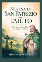 NOVENA DI SAN PATRIZIO PER L'AIUTO (Filipino Novena Prayer Books) (Italian Edition) B0GPQKS1DD Book Cover