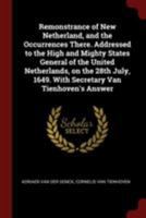 Remonstrance of New Netherland, and the Occurrences There. Addressed to the High and Mighty States General of the United Netherlands, on the 28th July, 1649. With Secretary Van Tienhoven's Answer 1375856170 Book Cover