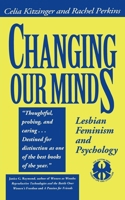 Changing Our Minds: Lesbian Feminism and Psychology 0814746462 Book Cover