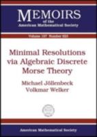 Minimal Resolutions Via Algebraic Discrete Morse Theory (Memoirs of the American Mathematical Society) 0821842579 Book Cover