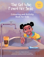 The Girl Who Found Her Smile: Colouring and Activity Book for Kids B0CHN72BZT Book Cover