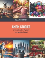 Skein Stories: Unraveling the Mystery in a World of Wool B0CSDV2ZHS Book Cover