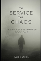 To Service the Chaos B09GZFG37G Book Cover