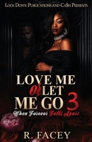 Love Me Or Let Me Go 3: When Forever Falls Apart B0HKDNWFYK Book Cover