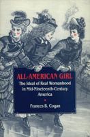 All-American Girl: The Ideal of Real Womenhood in Mid-Nineteenth Century America 0820337943 Book Cover