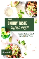 The Skinny Taste Meal Prep: Healthy Recipes with 7 Ingredients or Fewer B0CPVWYY5J Book Cover