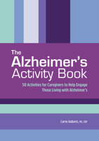 The Alzheimer's Activity Book: 50 Exercises for Caregivers to Help Engage Those Living with Alzheimer's 1638786879 Book Cover