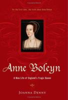 Anne Boleyn: A New Life of England's Tragic Queen 0306814749 Book Cover
