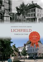 Lichfield Through Time 1445609509 Book Cover