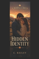 Hidden Identity: A Maple Creek Ranch Novel B0H1BTTFW6 Book Cover