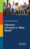 A Study Guide for Flannery O'Connor's Wise Blood 1375396501 Book Cover