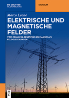 Elektrische Und Magnetische Felder: Vom Coulomb-Gesetz Bis Zu Maxwell's Feldgleichungen 3110768151 Book Cover