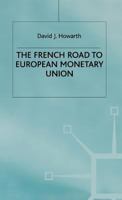 The French Road To European Monetary Union (French Politics, Society and Culture Series) 0333920961 Book Cover