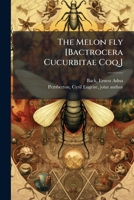 The melon fly [Bactrocera cucurbitae Coq.] 1175610615 Book Cover