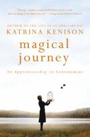 Magical Journey: An Apprenticeship in Contentment 1455507237 Book Cover