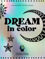 Dream in Color: A Coloring Book for Creative Minds (Featuring 40 Bonus Waterproof Stickers!) 1950968294 Book Cover