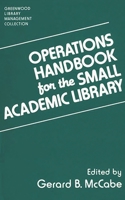 Operations Handbook for the Small Academic Library: A Management Handbook (The Greenwood Library Management Collection) 0313264740 Book Cover