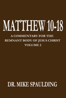 MATTHEW 10-18: A Commentary for the Remnant Body of Jesus Christ Volume 2 B08JW88HPP Book Cover