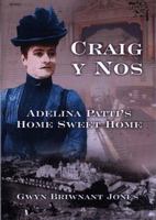 Craig-Y -Nos...: Adelina Patti's Home Sweet Home 1843233584 Book Cover