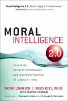 Moral Intelligence 2.0: Enhancing Business Performance and Leadership Success in Turbulent Times 0132498286 Book Cover